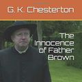 Cover Art for 9781549657573, The Innocence of Father Brown by G. K. Chesterton