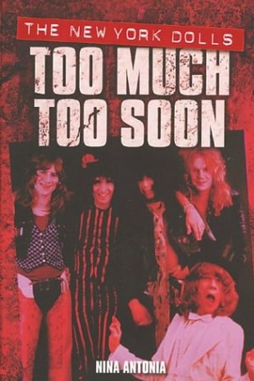 Cover Art for 9780711996038, The "New York Dolls": Too Much Too Soon by Nina Antonia