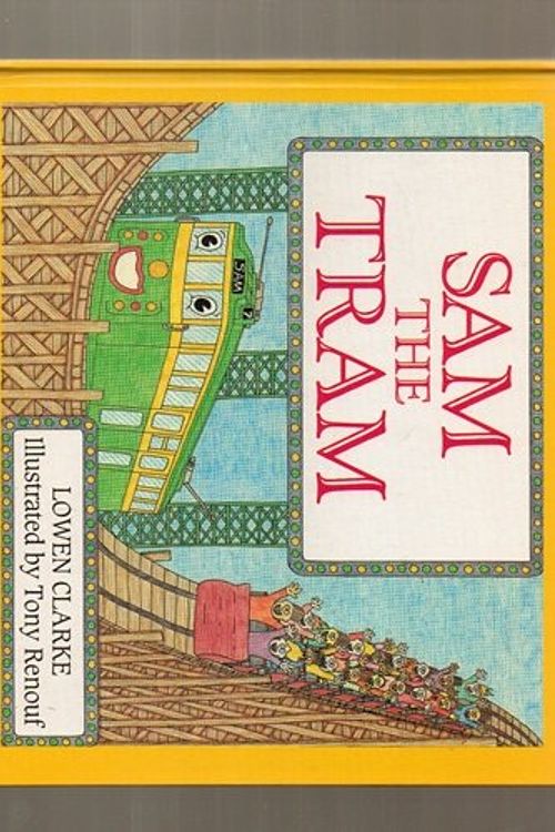 Cover Art for 9780855722012, Sam the Tram by Lowen Clarke, Tony Renouf