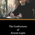 Cover Art for 9798594153387, The Confessions of Arsène Lupin by Maurice Leblanc