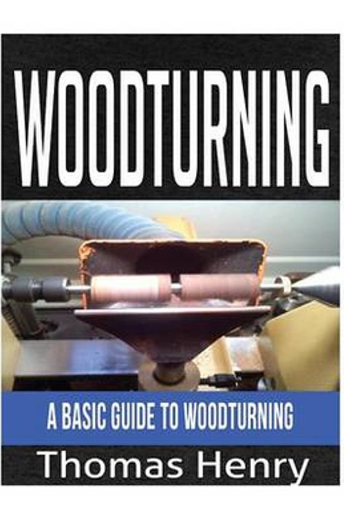 Cover Art for 9781540500434, WoodturningA Basic Guide to Woodturning by Thomas Henry