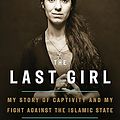 Cover Art for 9780349009742, The Last Girl: My Story of Captivity and My Fight Against the Islamic State by Nadia Murad