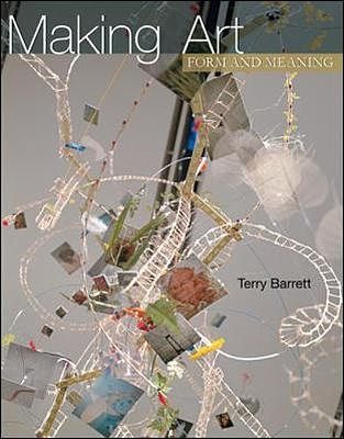 Cover Art for 9780072521788, Making Art: Form and Meaning by Terry Barrett