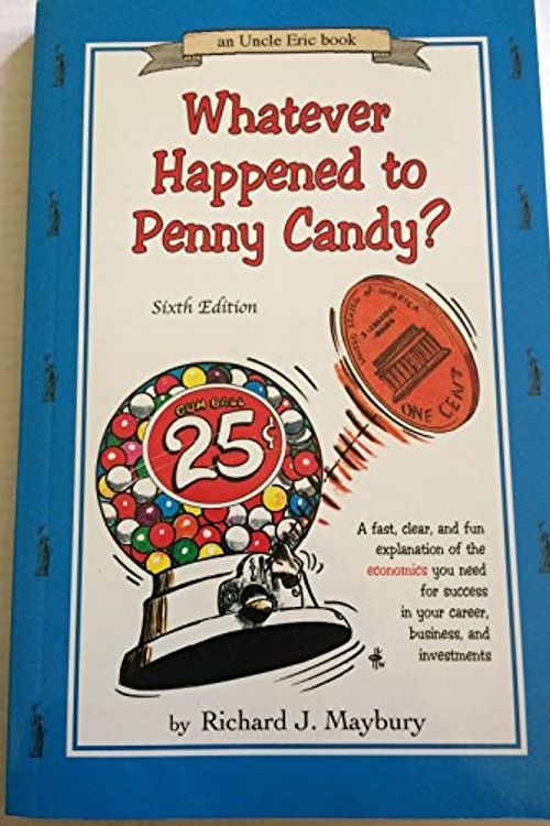 Cover Art for B0040WGN4Q, Whatever Happened to Penny Candy? 6th Sixth Edition by Richard J. Maybury