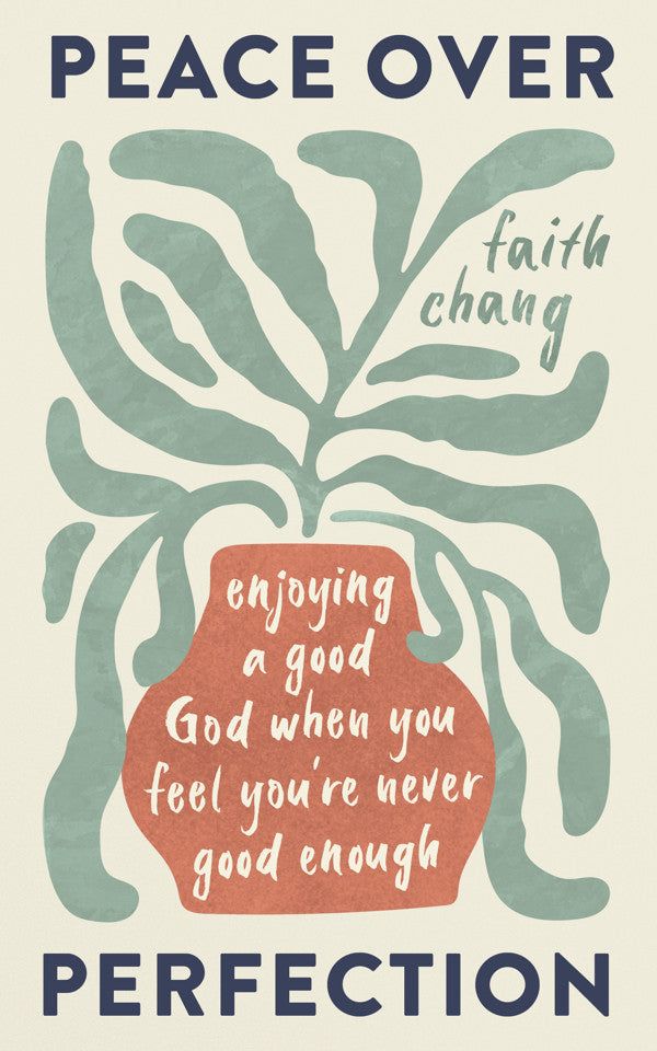 Cover Art for 9781784989859, Peace over Perfection: Enjoying a Good God When You Feel You're Never Good Enough (Help for believers struggling with perfectionism and guilt in their Christian walk.) by Faith Chang