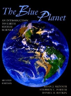 Cover Art for 9780471161141, The Blue Planet: An Introduction to Earth System Science by Brian J. Skinner, Stephen C. Porter, Daniel B. Botkin