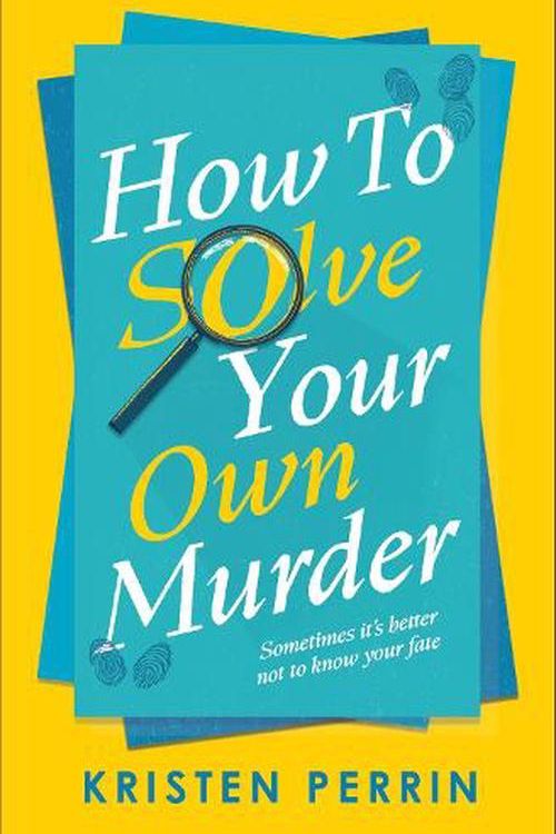 Cover Art for 9781529430066, How To Solve Your Own Murder by Kristen Perrin