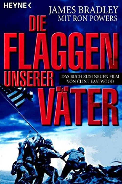 Cover Art for 9783453500204, Die Flaggen unserer Väter by Bradley James Ron Powers und Werner Wahls