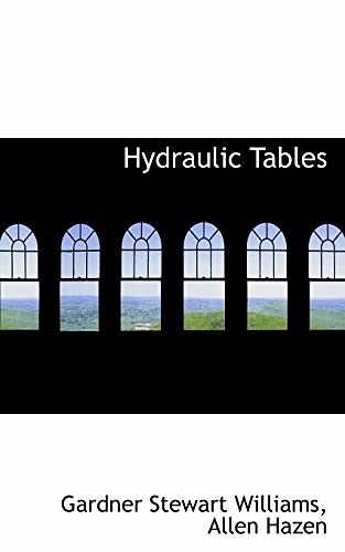 Cover Art for 9780554639093, Hydraulic Tables by Allen Hazen Gardner Stewart Williams