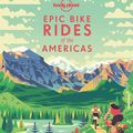 Cover Art for 9781788685245, Epic Bike Rides of the Americas by Lonely Planet