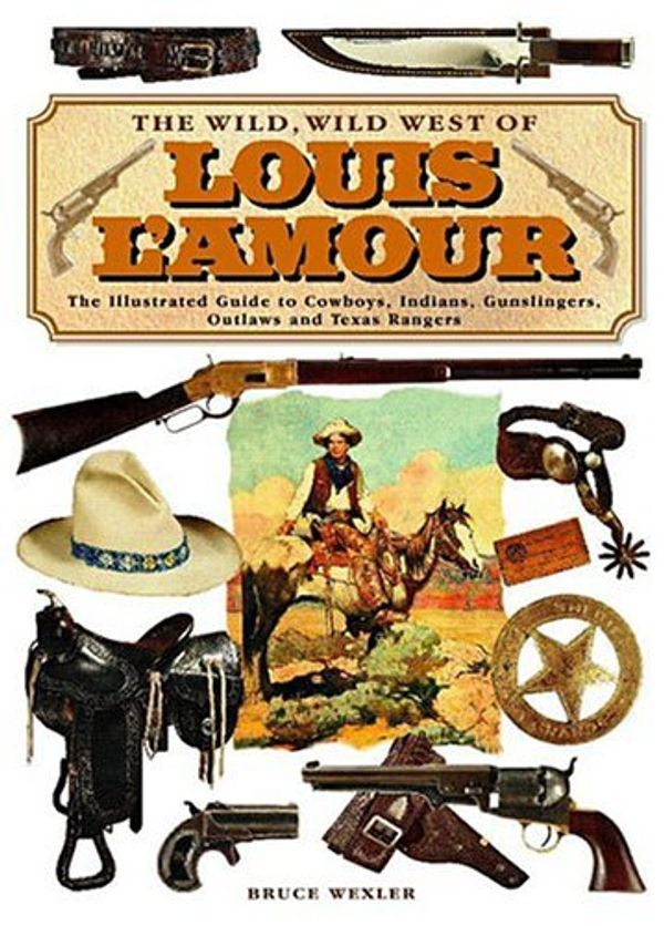 Cover Art for 9780762423576, The Wild Wild West of Louis L'Amour by Bruce Wexler