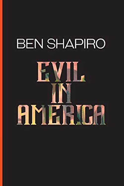 Cover Art for 9781945630576, Evil In America by Ben Shapiro