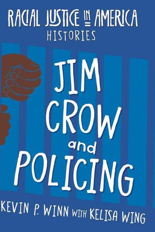 Cover Art for 9781534187474, Jim Crow and Policing by Kevin P. Winn, Kelisa Wing