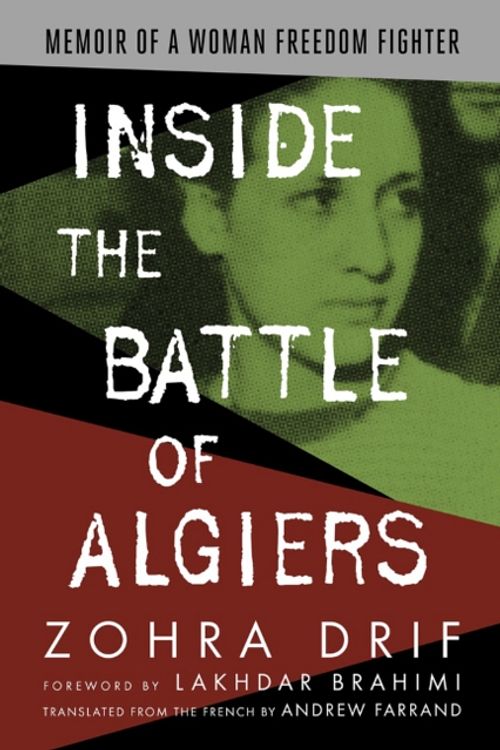 Cover Art for 9781682570753, Inside the Battle of AlgiersMemoir of a Woman Freedom Fighter by Zohra Drif