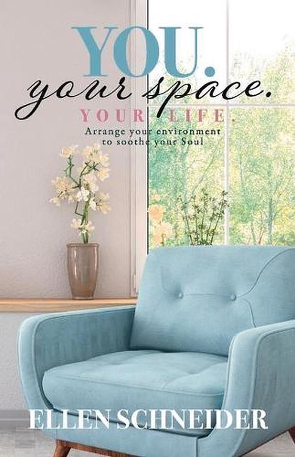 Cover Art for 9781098361419, You. Your Space. Your Life. by Ellen Schneider