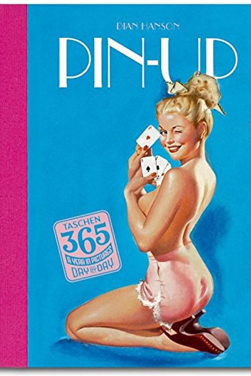 Cover Art for 9783836539531, Taschen 365, Day-by-day, Pin Ups by Hanson Dian