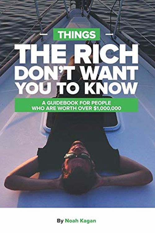 Cover Art for 9781798766842, Things The Rich Don't Want You To Know: A guidebook for people who are worth over $1,000,000 by Noah Kagan