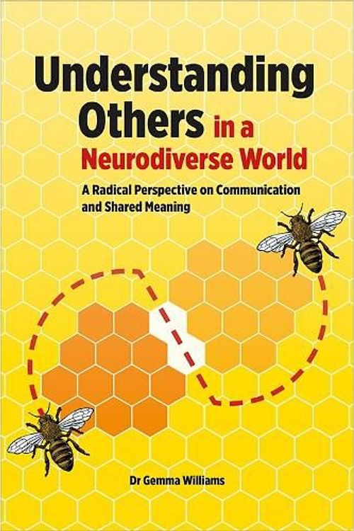 Cover Art for 9781803883700, Understanding Others in a Neurodiverse World: A Radical Perspective on Communication and Shared Meaning by Gemma Williams