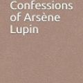 Cover Art for 9781070619149, The Confessions of Ars�ne Lupin by Maurice LeBlanc