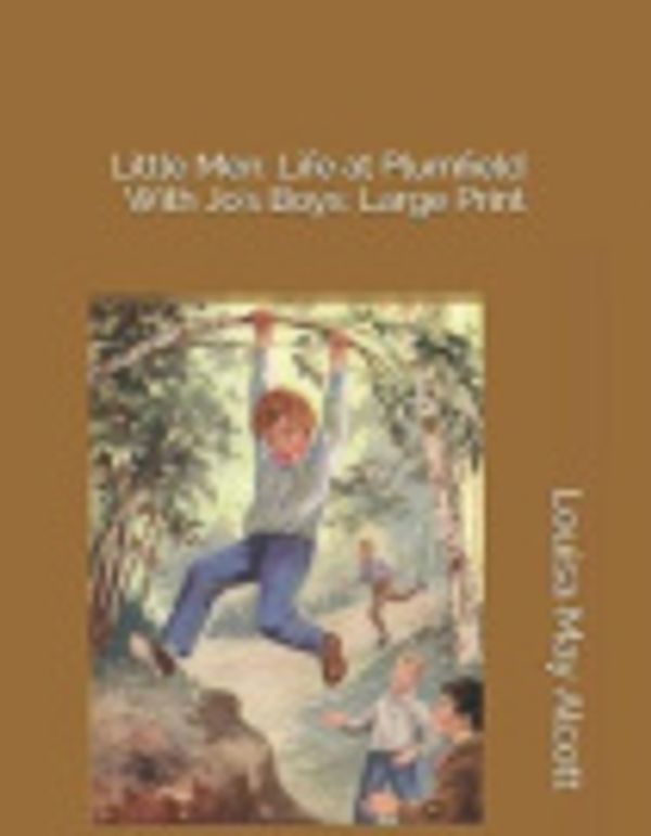 Cover Art for 9781796442861, Little Men: Life at Plumfield with Jo's Boys by Louisa May Alcott