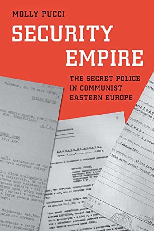 Cover Art for 9780300242577, Security Empire: The Secret Police in Communist Eastern Europe (Yale-Hoover Series on Authoritarian Regimes) by Molly Pucci