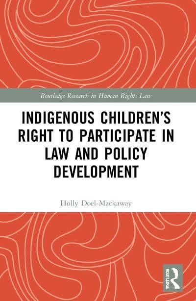 Cover Art for 9781032047966, Indigenous Children's Right to Participate in Law and Policy Development by Holly Doel-Mackaway