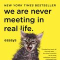 Cover Art for 9781101912195, We Are Never Meeting in Real Life. by Samantha Irby