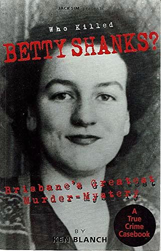 Cover Art for 9780975154441, Who Killed Betty Shanks by Ken Blanch