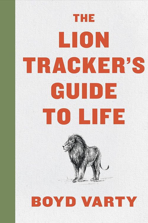 Cover Art for 9780358099772, The Lion Tracker's Guide to Life by Boyd Varty