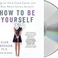 Cover Art for 9781427294142, How to Be Yourself: Quiet Your Inner Critic and Rise Above Social Anxiety by Ellen Hendriksen