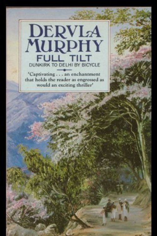 Cover Art for 9780712630092, Full Tilt: Ireland to India with a Bicycle (Century Travellers) by Dervla Murphy
