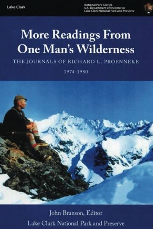 Cover Art for 9781496068705, More Readings From One Man's Wilderness: The Journals of Richard L. Proenneke, 1974-1980 by U.s. Department of the Interior, National Park Service