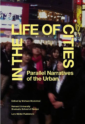 Cover Art for 9783037783023, In the Life of Cities by Mohsen Mostafavi