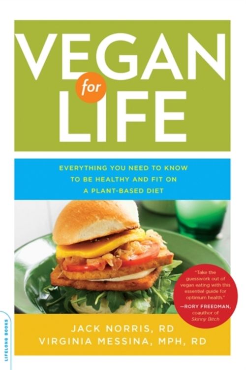 Cover Art for 9780738214931, Vegan for Life by Jack Norris, Virginia Messina