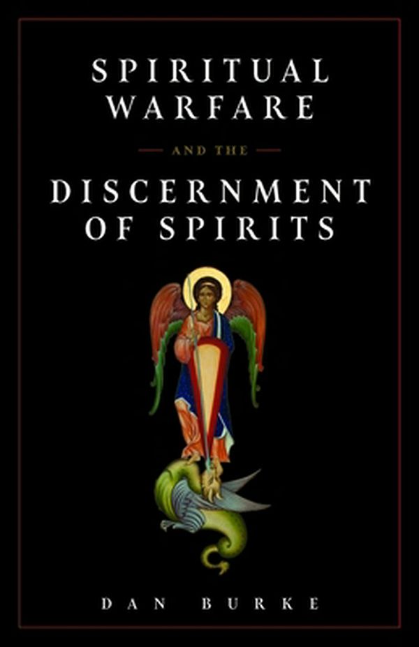 Cover Art for 9781644132579, Spiritual Warfare and the Discernment of Spirits by Dan Burke