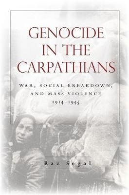 Cover Art for 9780804796668, Genocide in the CarpathiansWar, Social Breakdown, and Mass Violence, 1914-... by Raz Segal