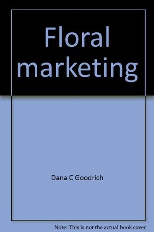 Cover Art for 9780912016924, Floral Marketing by Dana C. Goodrich