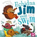 Cover Art for 9781760152994, Echidna Jim Went for a Swim by Phil Cummings