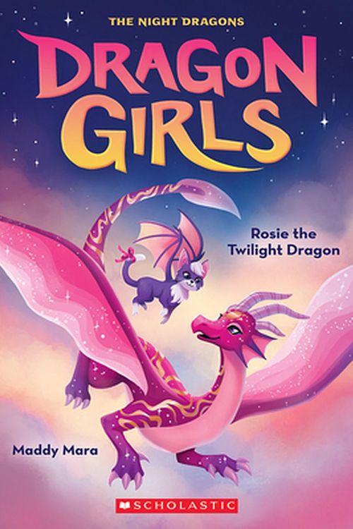 Cover Art for 9781338846591, Rosie the Twilight Night Dragon (Dragon Girls #7) by Maddy Mara