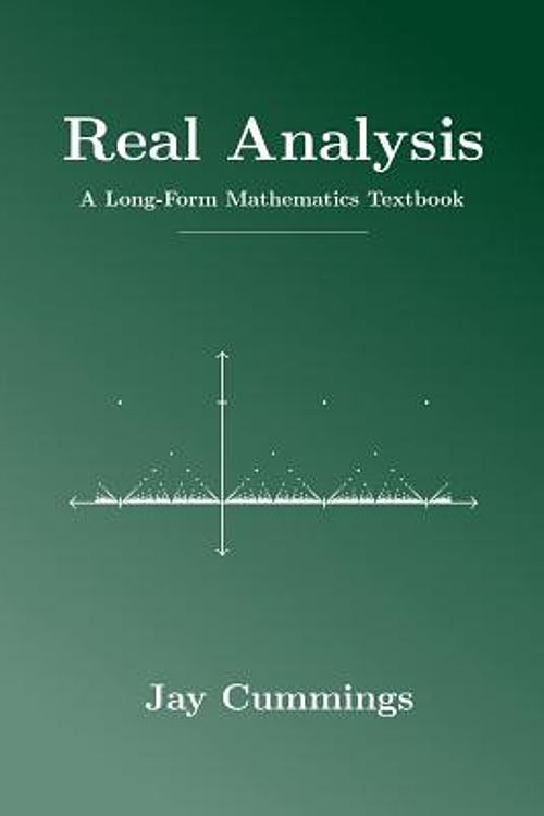 Cover Art for 9781724510129, Real Analysis: A Long-Form Mathematics Textbook by Jay Cummings