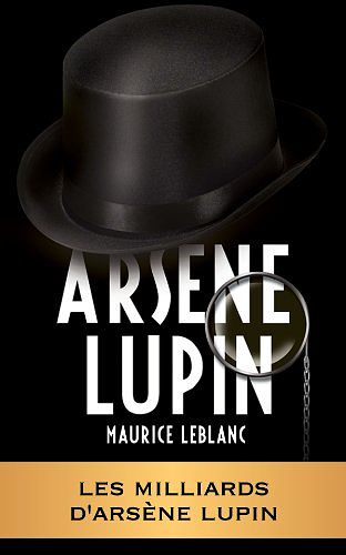 Cover Art for B007RH6S14, ARSÈNE LUPIN - Les milliards d'Arsène Lupin by Maurice Leblanc