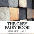 Cover Art for 9781978067356, The Grey Fairy Book by Andrew Lang