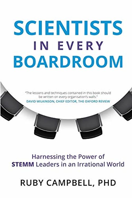 Cover Art for 9781925921724, Scientists In Every Boardroom: Harnessing the Power of STEMM Leaders in an Irrational World by Ruby Campbell