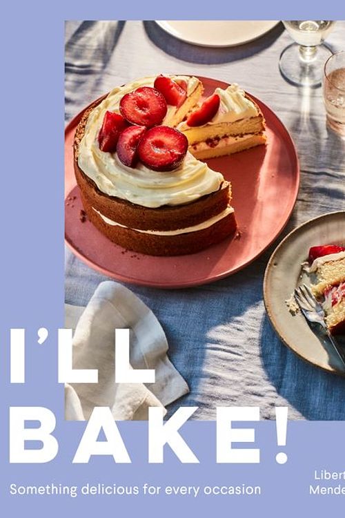 Cover Art for 9780008553760, I'll Bake: Something delicious for every occasion by Liberty Mendez