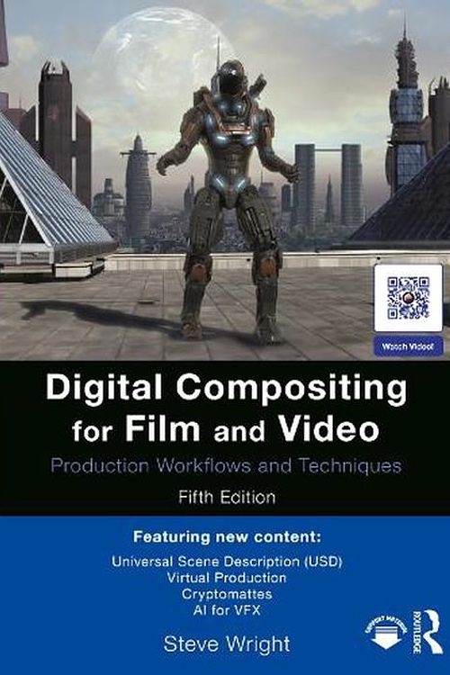 Cover Art for 9781032417998, Digital Compositing for Film and Video: Production Workflows and Techniques by Steve Wright