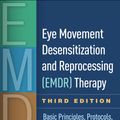 Cover Art for 9781462535514, Eye Movement Desensitization and Reprocessing (EMDR) Therapy, Third Edition by Francine Shapiro