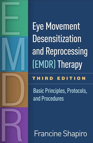 Cover Art for 9781462535514, Eye Movement Desensitization and Reprocessing (EMDR) Therapy, Third Edition by Francine Shapiro