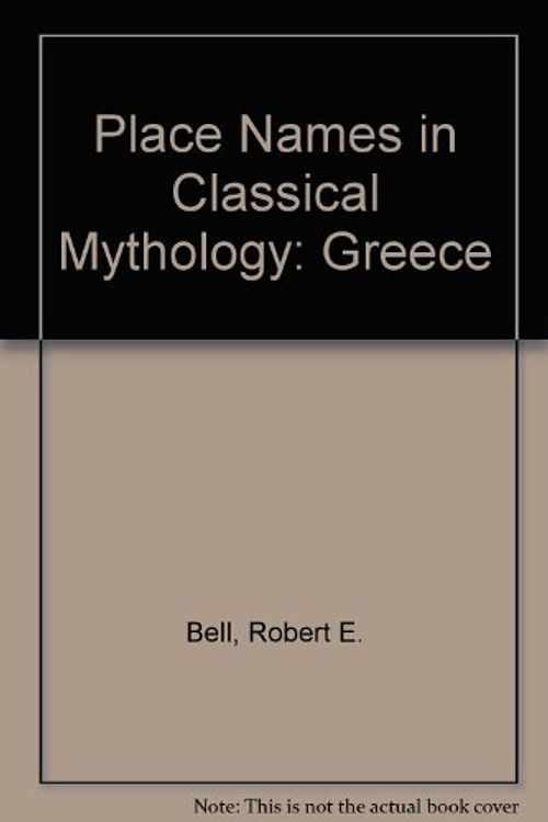 Cover Art for 9780874365078, Place-Names in Classical Mythology: Greece by Robert E. Bell