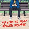 Cover Art for B094MJQS3V, I'd Like to Play Alone, Please: Essays by Tom Segura