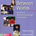 Cover Art for 9780325003504, Between Worlds: Access to Second Language Acquisition by David E. Freeman, Yvonne S. Freeman